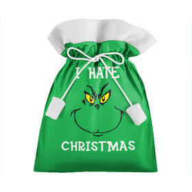 Подарочный 3D мешок с принтом I hate christmas в Санкт-Петербурге, 100% полиэстер | Размер: 29*39 см | grinch | гринч | новый год | рождество