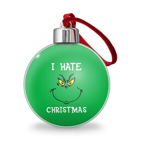 Ёлочный шар с принтом I hate christmas в Санкт-Петербурге, Пластик | Диаметр: 77 мм | grinch | гринч | новый год | рождество