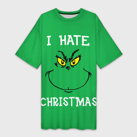 Платье-футболка 3D с принтом I hate christmas в Санкт-Петербурге,  |  | grinch | гринч | новый год | рождество
