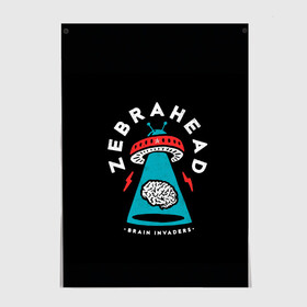 Постер с принтом Zebrahead - Brain Invaders в Санкт-Петербурге, 100% бумага
 | бумага, плотность 150 мг. Матовая, но за счет высокого коэффициента гладкости имеет небольшой блеск и дает на свету блики, но в отличии от глянцевой бумаги не покрыта лаком | Тематика изображения на принте: album | brain | core | invaders | mind | rapcore | rock | ufo | zebrahead | альбом | зебрахед | мозг