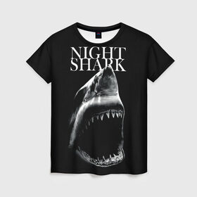 Женская футболка 3D с принтом Night shark в Санкт-Петербурге, 100% полиэфир ( синтетическое хлопкоподобное полотно) | прямой крой, круглый вырез горловины, длина до линии бедер | death | great white shark | monster | ocean | power | shark | акула | бездна | глубина | море | мощь | океан | сила | чудовище