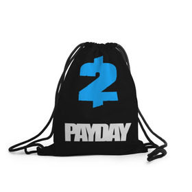 Рюкзак-мешок 3D с принтом PAYDAY в Санкт-Петербурге, 100% полиэстер | плотность ткани — 200 г/м2, размер — 35 х 45 см; лямки — толстые шнурки, застежка на шнуровке, без карманов и подкладки | game | logo | payday | payday 2 | shooter | игра | лого | шутер