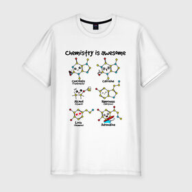 Мужская футболка премиум с принтом Chemistry is awesome в Санкт-Петербурге, 92% хлопок, 8% лайкра | приталенный силуэт, круглый вырез ворота, длина до линии бедра, короткий рукав | adrenaline | alcohol | caffeine | chocolate | happiness | love | адреналин | атомы | кофеин | любовь | молекулы | потрясающая. наука | связи | счастье | удивительная | химия | шоколад