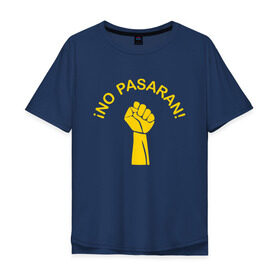 Мужская футболка хлопок Oversize с принтом No pasaran в Санкт-Петербурге, 100% хлопок | свободный крой, круглый ворот, “спинка” длиннее передней части | Тематика изображения на принте: война | кулак | не пройдёт | оборона | революция | рука.