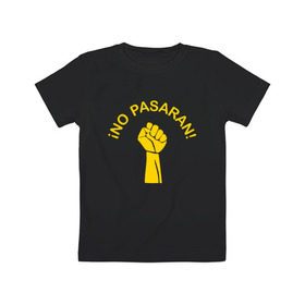 Детская футболка хлопок с принтом No pasaran в Санкт-Петербурге, 100% хлопок | круглый вырез горловины, полуприлегающий силуэт, длина до линии бедер | война | кулак | не пройдёт | оборона | революция | рука.