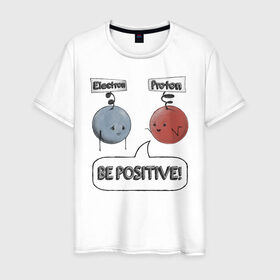 Мужская футболка хлопок с принтом Будь на позитиве! в Санкт-Петербурге, 100% хлопок | прямой крой, круглый вырез горловины, длина до линии бедер, слегка спущенное плечо. | electron | positive | proton | атомы | молекулы | негатив | позитив | протон | физика | частицы | электрон
