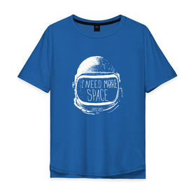 Мужская футболка хлопок Oversize с принтом I Need More Space в Санкт-Петербурге, 100% хлопок | свободный крой, круглый ворот, “спинка” длиннее передней части | Тематика изображения на принте: астронавт | вселенная | звезды | космонавт | космос | созвездие