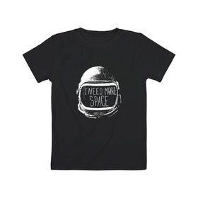 Детская футболка хлопок с принтом I Need More Space в Санкт-Петербурге, 100% хлопок | круглый вырез горловины, полуприлегающий силуэт, длина до линии бедер | Тематика изображения на принте: астронавт | вселенная | звезды | космонавт | космос | созвездие