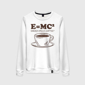 Женский свитшот хлопок с принтом ENERGY = Milk and Coffee 2 в Санкт-Петербурге, 100% хлопок | прямой крой, круглый вырез, на манжетах и по низу широкая трикотажная резинка  | cappuccino | espresso | latte | капучино | кофе | латте | молоко | ньютон | физика | формула | чашка | энергия | эспрессо