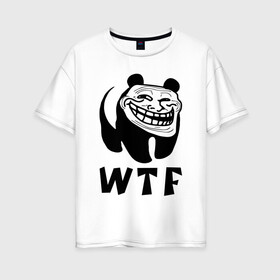 Женская футболка хлопок Oversize с принтом Панда троллфейс в Санкт-Петербурге, 100% хлопок | свободный крой, круглый ворот, спущенный рукав, длина до линии бедер
 | trollface | wtf | лицо | мишка | тролль