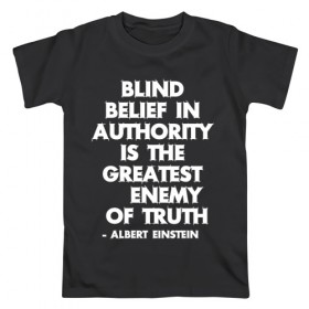 Мужская футболка хлопок с принтом Альберт Эйнштейн Цитата в Санкт-Петербурге, 100% хлопок | прямой крой, круглый вырез горловины, длина до линии бедер, слегка спущенное плечо. | albert | authority | belief | belive | blind | einshtein | enemy | frase | maths | thuth | авторитет | альберт | вера | враг | наука | правда | правды | слепая | фраза | цитата | эйнштейн