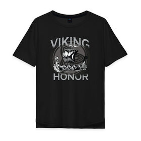 Мужская футболка хлопок Oversize с принтом Викинг в Санкт-Петербурге, 100% хлопок | свободный крой, круглый ворот, “спинка” длиннее передней части | viking | викинг | викинги | дракар | драккар | честь