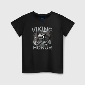 Детская футболка хлопок с принтом Викинг в Санкт-Петербурге, 100% хлопок | круглый вырез горловины, полуприлегающий силуэт, длина до линии бедер | viking | викинг | викинги | дракар | драккар | честь