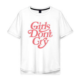 Мужская футболка хлопок Oversize с принтом Girls dont cry в Санкт-Петербурге, 100% хлопок | свободный крой, круглый ворот, “спинка” длиннее передней части | gdc | девочки не плачут | мода | феминизм