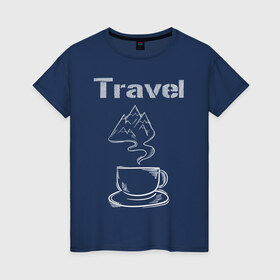 Женская футболка хлопок с принтом Путешествия в Санкт-Петербурге, 100% хлопок | прямой крой, круглый вырез горловины, длина до линии бедер, слегка спущенное плечо | coffee | travel | горы | кофе | напиток | путешествия | стакан