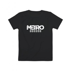 Детская футболка хлопок с принтом METRO EXODUS (НА СПИНЕ) в Санкт-Петербурге, 100% хлопок | круглый вырез горловины, полуприлегающий силуэт, длина до линии бедер | exodus | horror | metro 2033 | metro exodus | survival | игры | исход | метро | метро 2035