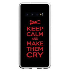 Чехол для Samsung Galaxy S10 с принтом Keep Calm and Make Them Cry в Санкт-Петербурге, Силикон | Область печати: задняя сторона чехла, без боковых панелей | 5 | cry | dante | devil | devil may cry | dmc | game | keep calm | may | данте | девил | дмс | край | мэй | неро