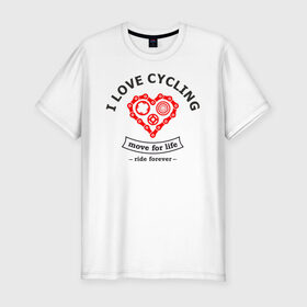 Мужская футболка премиум с принтом I LOVE CYCLING в Санкт-Петербурге, 92% хлопок, 8% лайкра | приталенный силуэт, круглый вырез ворота, длина до линии бедра, короткий рукав | forever | move | ride | байк | велик | велосипед | велоспорт | движение | звёздочка | любовь | сердце | цепь | шестерня