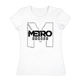 Женская футболка хлопок с принтом METRO EXODUS в Санкт-Петербурге, 100% хлопок | прямой крой, круглый вырез горловины, длина до линии бедер, слегка спущенное плечо | 