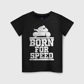 Детская футболка хлопок с принтом Born for Speed в Санкт-Петербурге, 100% хлопок | круглый вырез горловины, полуприлегающий силуэт, длина до линии бедер | Тематика изображения на принте: bike | байкер | линии | мотоцикл | мотоциклист | полосы | рождённый | скорость | спорт