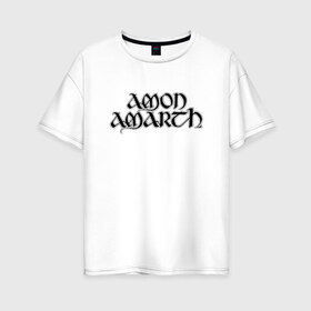 Женская футболка хлопок Oversize с принтом Amon Amarth в Санкт-Петербурге, 100% хлопок | свободный крой, круглый ворот, спущенный рукав, длина до линии бедер
 | amon amarth | melodic death