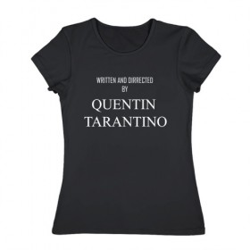 Женская футболка хлопок с принтом Tarantino в Санкт-Петербурге, 100% хлопок | прямой крой, круглый вырез горловины, длина до линии бедер, слегка спущенное плечо | films | tarantino | trend | мода | надписи | тарантино | фильмы