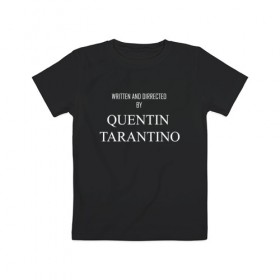 Детская футболка хлопок с принтом Tarantino в Санкт-Петербурге, 100% хлопок | круглый вырез горловины, полуприлегающий силуэт, длина до линии бедер | films | tarantino | trend | мода | надписи | тарантино | фильмы