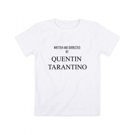 Детская футболка хлопок с принтом Tarantino в Санкт-Петербурге, 100% хлопок | круглый вырез горловины, полуприлегающий силуэт, длина до линии бедер | Тематика изображения на принте: films | tarantino | trend | мода | надписи | тарантино | фильмы