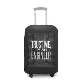 Чехол для чемодана 3D с принтом Trust Me, I`m an Engineer в Санкт-Петербурге, 86% полиэфир, 14% спандекс | двустороннее нанесение принта, прорези для ручек и колес | геометрия | инженер | математика | механик | надписи | надпись | специалист | строители | строитель | физика