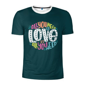 Мужская футболка 3D спортивная с принтом All You Need is Love в Санкт-Петербурге, 100% полиэстер с улучшенными характеристиками | приталенный силуэт, круглая горловина, широкие плечи, сужается к линии бедра | all you need is love | beatles | love | битлс | всё что нужно | надпись | рок