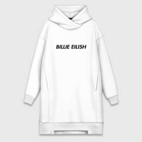 Платье-худи хлопок с принтом Billie Eilish в Санкт-Петербурге,  |  | bilie | billi | billie | eilish | eillish | elish | ellish | eyes | ocean | pop music | айлиш | алиш | били | билли | музыка | певица | поп | эйлиш | элиш