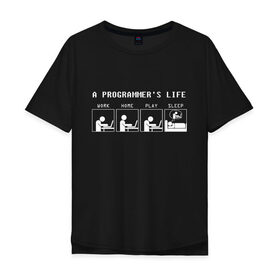 Мужская футболка хлопок Oversize с принтом Жизнь программиста в Санкт-Петербурге, 100% хлопок | свободный крой, круглый ворот, “спинка” длиннее передней части | 1с | c | home | java | javascript | life | php | play | programmer | sleep | sql | work | код | компьютер | программа | с++ | сисадмин | цикл