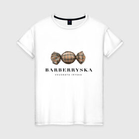 Женская футболка хлопок с принтом Barberryska в Санкт-Петербурге, 100% хлопок | прямой крой, круглый вырез горловины, длина до линии бедер, слегка спущенное плечо | Тематика изображения на принте: burberry | антитренд | барбери
