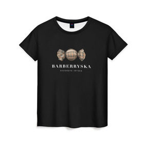 Женская футболка 3D с принтом Barberryska в Санкт-Петербурге, 100% полиэфир ( синтетическое хлопкоподобное полотно) | прямой крой, круглый вырез горловины, длина до линии бедер | Тематика изображения на принте: burberry | антитренд | барбери