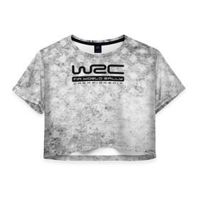 Женская футболка Cropp-top с принтом WRC Rally в Санкт-Петербурге, 100% полиэстер | круглая горловина, длина футболки до линии талии, рукава с отворотами | auto | car | championship | race | rally | world | wrc | авто | гонки | машина | ралли | трасса | трек | чемпионат