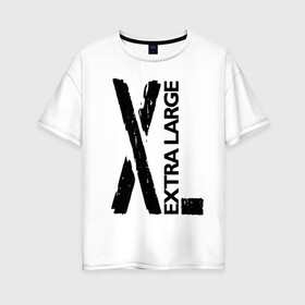 Женская футболка хлопок Oversize с принтом Очень большой в Санкт-Петербурге, 100% хлопок | свободный крой, круглый ворот, спущенный рукав, длина до линии бедер
 | big | black | cool | creative | design | extra | fashion | hype | size | supreme | vanguard | авангард | большой | дизайн | креатив | круто | мода | размер | хайп | черный