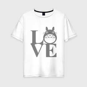 Женская футболка хлопок Oversize с принтом Love Totoro в Санкт-Петербурге, 100% хлопок | свободный крой, круглый ворот, спущенный рукав, длина до линии бедер
 | forest | friend | ghibli | japan | keeper | miyazaki | nature | neigbor | neighbour | totoro | анимация | аниме | гибли | дерево | друг | животные | лес | люблю | любовь | милый | мир | миядзаки | мульт | мультфильм | приключения | природа