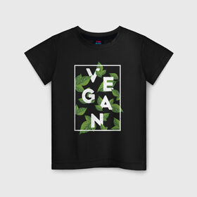 Детская футболка хлопок с принтом Vegan в Санкт-Петербурге, 100% хлопок | круглый вырез горловины, полуприлегающий силуэт, длина до линии бедер | веган | веганство | вегетарианец | вегетарианство | еда | защита | зеленый | земля | листья | мир | охрана | позиция | природа