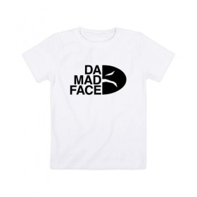 Детская футболка хлопок с принтом Da Mad Face в Санкт-Петербурге, 100% хлопок | круглый вырез горловины, полуприлегающий силуэт, длина до линии бедер | Тематика изображения на принте: 