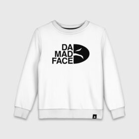 Детский свитшот хлопок с принтом Da Mad Face в Санкт-Петербурге, 100% хлопок | круглый вырез горловины, эластичные манжеты, пояс и воротник | Тематика изображения на принте: 