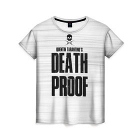 Женская футболка 3D с принтом Death Proof в Санкт-Петербурге, 100% полиэфир ( синтетическое хлопкоподобное полотно) | прямой крой, круглый вырез горловины, длина до линии бедер | death proof | quentin | tarantino | квентин тарантино | тарантино