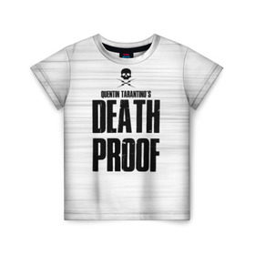 Детская футболка 3D с принтом Death Proof в Санкт-Петербурге, 100% гипоаллергенный полиэфир | прямой крой, круглый вырез горловины, длина до линии бедер, чуть спущенное плечо, ткань немного тянется | death proof | quentin | tarantino | квентин тарантино | тарантино