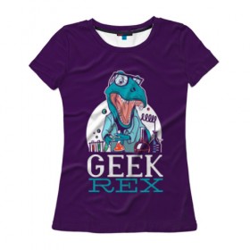 Женская футболка 3D с принтом Geek Rex в Санкт-Петербурге, 100% полиэфир ( синтетическое хлопкоподобное полотно) | прямой крой, круглый вырез горловины, длина до линии бедер | geek | rex | дино | динозавр | рекс | ученый | физик | физика | химик | химия