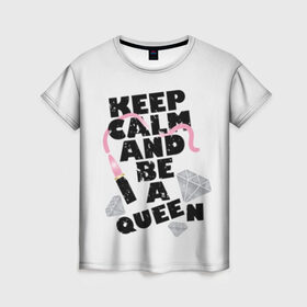 Женская футболка 3D с принтом Keep calm and be a queen в Санкт-Петербурге, 100% полиэфир ( синтетическое хлопкоподобное полотно) | прямой крой, круглый вырез горловины, длина до линии бедер | appeal | be | diamonds | faceted | font | inscription | keep calm | motto | pink | precious | princess | queen | slogan | stones | text | алмазы | блеск | бриллианты | будь | губн | девиз | драгоценные | камни | королева | лозунг | надпись | помада | приз