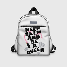 Детский рюкзак 3D с принтом Keep calm and be a queen в Санкт-Петербурге, 100% полиэстер | лямки с регулируемой длиной, сверху петелька, чтобы рюкзак можно было повесить на вешалку. Основное отделение закрывается на молнию, как и внешний карман. Внутри дополнительный карман. По бокам два дополнительных кармашка | appeal | be | diamonds | faceted | font | inscription | keep calm | motto | pink | precious | princess | queen | slogan | stones | text | алмазы | блеск | бриллианты | будь | губн | девиз | драгоценные | камни | королева | лозунг | надпись | помада | приз