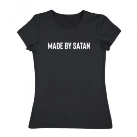 Женская футболка хлопок с принтом Сделано сатаной в Санкт-Петербурге, 100% хлопок | прямой крой, круглый вырез горловины, длина до линии бедер, слегка спущенное плечо | made by | made by satan | satan | сделано сатаной