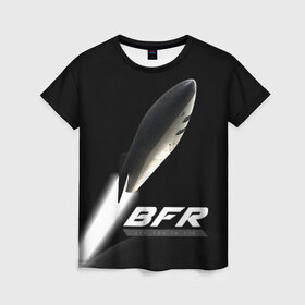 Женская футболка 3D с принтом BFR (Big Falcon Rocket) в Санкт-Петербурге, 100% полиэфир ( синтетическое хлопкоподобное полотно) | прямой крой, круглый вырез горловины, длина до линии бедер | bfr | big falcon rocket | elon musk | falcon 9 | falcon heavy | spacex | илон маск | космический корабль | космос | ракета