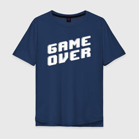 Мужская футболка хлопок Oversize с принтом Game Over в Санкт-Петербурге, 100% хлопок | свободный крой, круглый ворот, “спинка” длиннее передней части | Тематика изображения на принте: game | pixels | retro | игра | игра окончена | игры | пиксели | пиксель | ретро