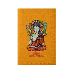 Обложка для паспорта матовая кожа с принтом Happy Buddha Purnima в Санкт-Петербурге, натуральная матовая кожа | размер 19,3 х 13,7 см; прозрачные пластиковые крепления | buddha | golden | happy | indian | kesa | lotus | monk | orange | ornament | pattern | pose | religion | shakyamuni | spiritual | te | будда | буддизм | духовный | золотой | индийский | кашая | кэса | лотос | оранжевый | орнамент | основатель | по
