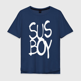 Мужская футболка хлопок Oversize с принтом Sus Boy в Санкт-Петербурге, 100% хлопок | свободный крой, круглый ворот, “спинка” длиннее передней части | lil peep | rap | лил пип | рэп